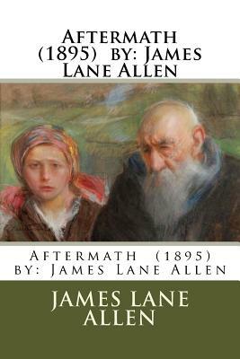 Aftermath (1895) by: James Lane Allen by James Lane Allen