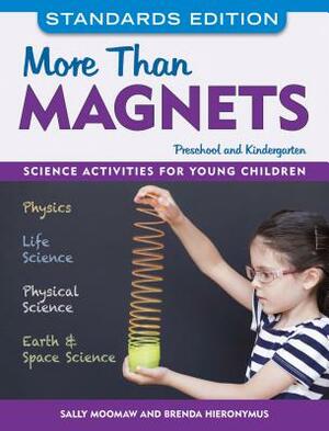 More Than Magnets: Science Activities for Preschool and Kindergarten by Brenda Hieronymus, Sally Moomaw