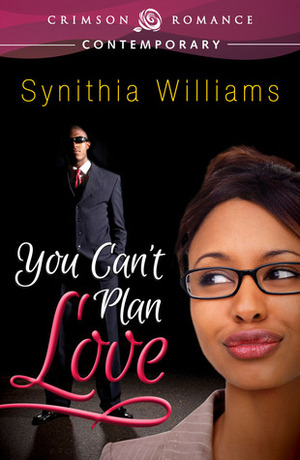 You Can't Plan Love by Synithia Williams