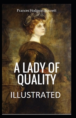 A Lady of Quality Illustrated by Frances Hodgson Burnett