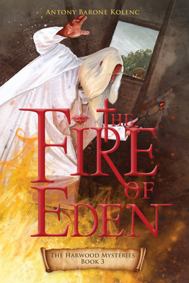 The Fire of Eden, Volume 3 by Antony Barone Kolenc