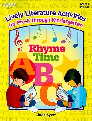 Lively Literature Activities, Grades PreK-K: A Collection of Literature Activities to Lend New Life to Circle Time, Centers, Math, Science, and Social by Linda Ayers