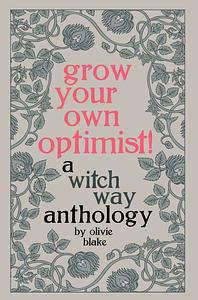 Grow Your Own Optimist! by Olivie Blake