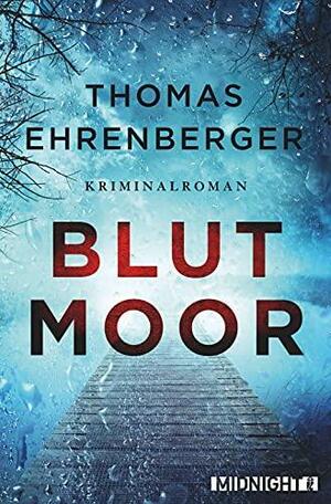 Blutmoor: Kriminalroman by Thomas Ehrenberger