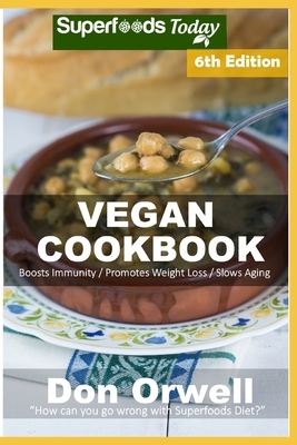 Vegan Cookbook: Over 100 Gluten Free Low Cholesterol Whole Foods Recipes full of Antioxidants and Phytochemicals by Don Orwell