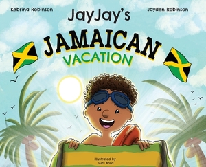 Jayjay's Jamaican Vacation by Kebrina Robinson, Jayden Robinson