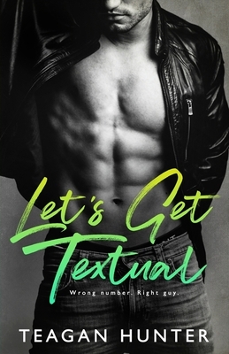 Let's Get Textual by Teagan Hunter