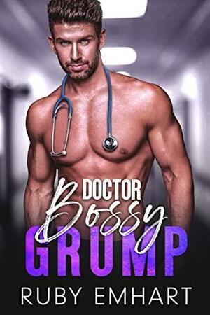 Doctor Bossy Grump: An Enemies to Lovers Age Gap Romance by Ruby Emhart