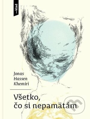 Všetko, čo si nepamätám by Jonas Hassen Khemiri