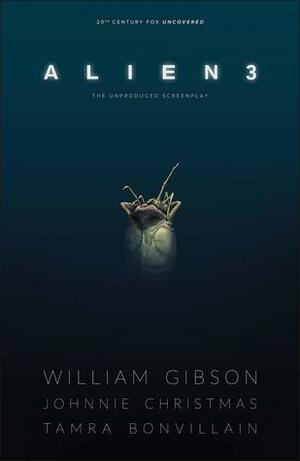 William Gibson's Alien 3 by Tamra Bonvillain, Johnnie Christmas, William Gibson