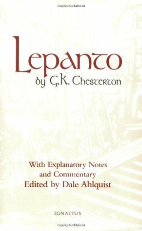 Lepanto: With Explanatory Notes and Commentary by G.K. Chesterton, Dale Ahlquist