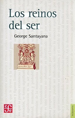 Los Reinos del Ser by George Santayana