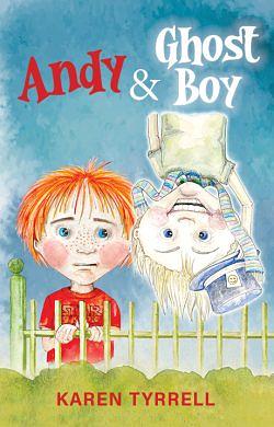 Andy and Ghost Boy by Karen Tyrrell