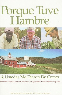 For I Was Hungry and You Gave Me Food: Catholic Reflections on Food, Farmers, and Farmworkers by Usccb