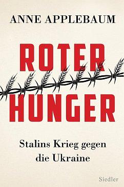 Roter Hunger: Stalins Krieg gegen die Ukraine--Mit zahlreichen Abbildungen by Anne Applebaum