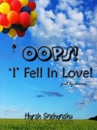 OOPS! 'I' fell in love! just by chance... by Harsh Snehanshu