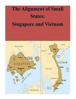 The Alignment of Small States: Singapore and Vietnam by Naval Postgraduate School