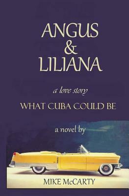 Angus and Liliana: What Cuba could be by Mike McCarty