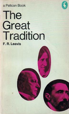 The Great Tradition: George Eliot, Henry James, Joseph Conrad (Pelican) by F.R. Leavis