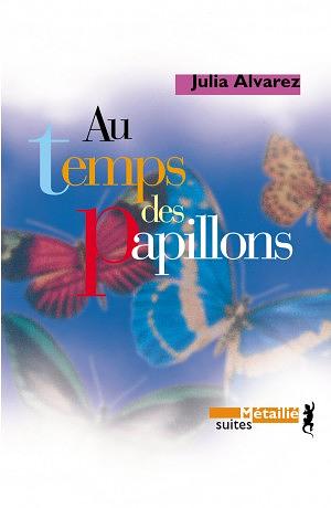 Au Temps des Papillons by Julia Alvarez