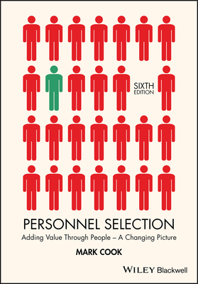 Personnel Selection: Adding Value Through People - A Changing Picture by Mark Cook