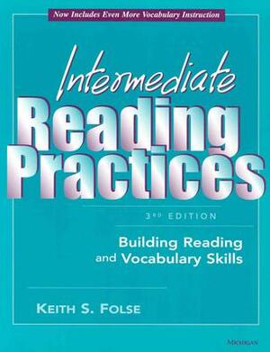 Intermediate Reading Practices, 3rd Edition: Building Reading and Vocabulary Skills by Keith S. Folse