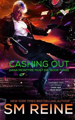 Cashing Out: An Urban Fantasy Thriller by S.M. Reine