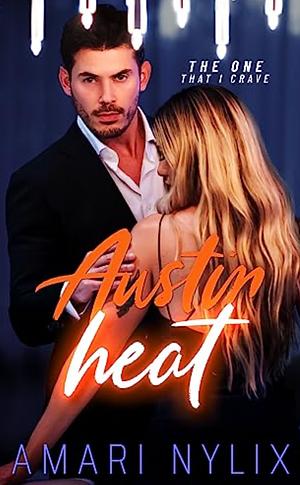 Austin Heat: The One That I Crave by Amari Nylix