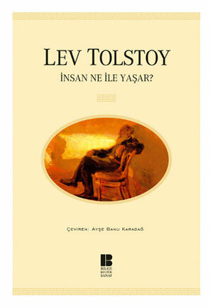 İnsan Ne ile Yaşar? by Leo Tolstoy