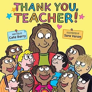 Thank You, Teacher! by Cate Berry