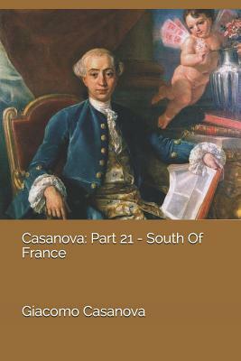 Casanova: Part 21 - South of France by Giacomo Casanova