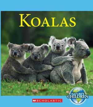 Koalas (Nature's Children) by Josh Gregory