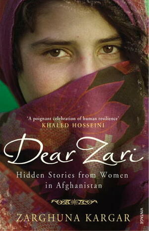 Dear Zari: Hidden Stories from Women of Afghanistan by Zarghuna Kargar