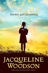 Brown Girl Dreaming by Jacqueline Woodson