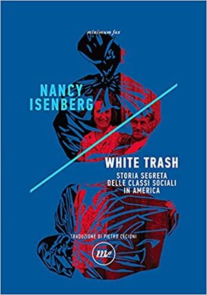 White Trash. Storia segreta delle classi sociali in America by Nancy Isenberg