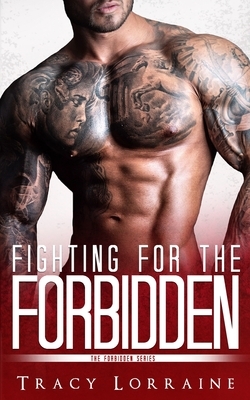Fighting for the Forbidden: A Stepbrother Romance by Tracy Lorraine