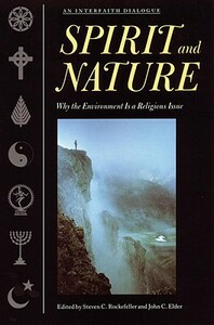 Spirit and Nature: Why the Environment Is a Religious Issue--An Interfaith Dialogue by 