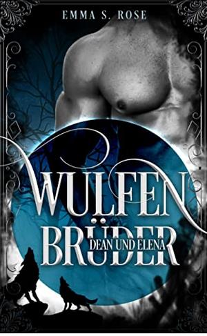 Wulfenbrüder: Dean & Elena by Emma S. Rose