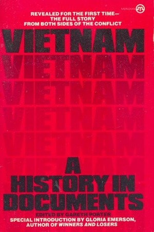Vietnam: A History In Documents by Gareth Porter, Gloria Emerson