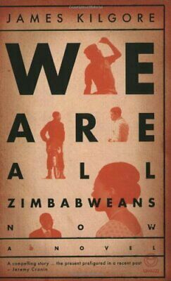 We Are All Zimbabweans Now by James Kilgore