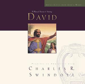 David: A Man of Passion and Destiny by Charles R. Swindoll