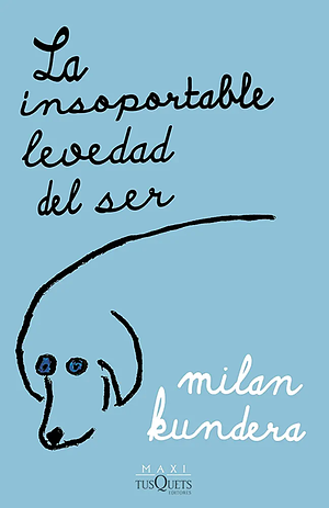 La insoportable levedad del ser by Milan Kundera