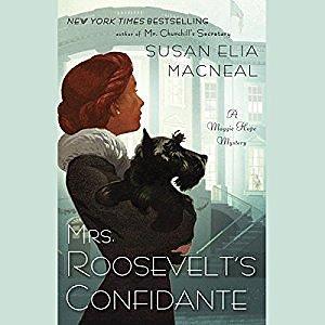 Mrs. Roosevelt's Confidante: A Maggie Hope Mystery by Susan Elia MacNeal, Susan Elia MacNeal