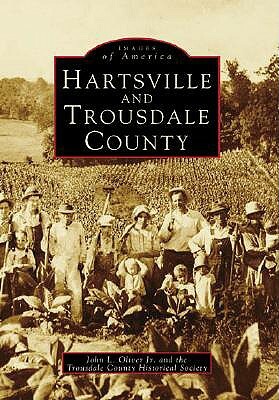 Hartsville and Trousdale County by Trousdale County Historical Society, John L. Oliver Jr