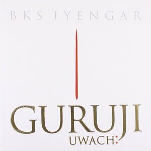 Guruji Uwach by B.K.S. Iyengar, Nivedita Joshi