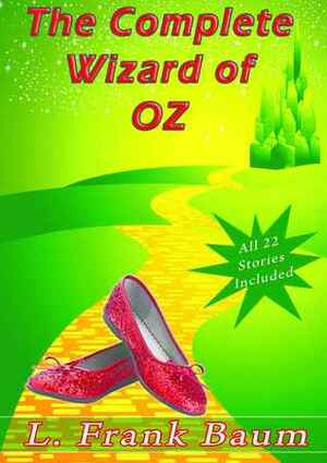 The Complete Wizard of Oz Collection: All 22 Stories With Active Table of Contents by L. Frank Baum