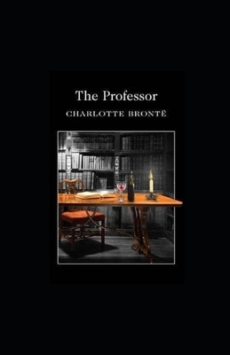 The Professor Illustrated by Charlotte Brontë