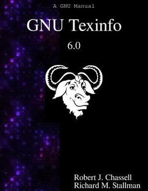 GNU Texinfo 6.0: The GNU Documentation Format by Robert J. Chassell, Richard M. Stallman