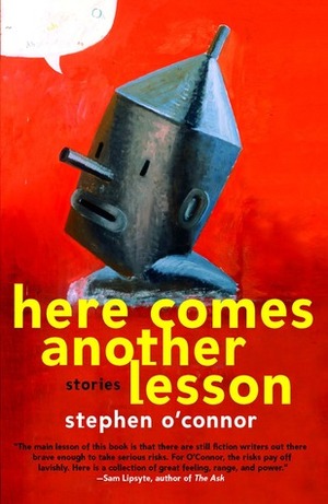 Here Comes Another Lesson: Stories by Stephen O'Connor