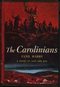The Carolinians: a Novel of Love and War by Jane Barry